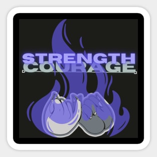 Strength and Courage Sticker